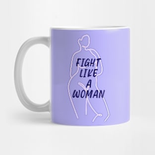 Feminist Fight like a woman Feminism Mug